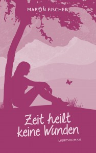 Buchcover Zeit heilt keine Wunden