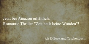 Jetzt bei Amazon Romantic Thriller Zeit heilt keine Wunden